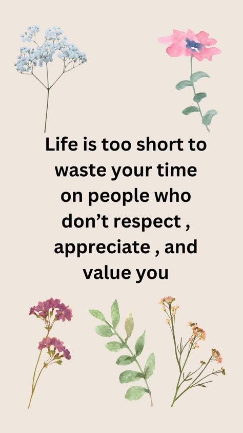 Life’s too short to spend on those who don’t respect, appreciate, or value you. Prioritize relationships with people who uplift and support you. #SelfWorth #Respect #Appreciation #Value #LifeLessons #SelfCare #PositiveRelationships Quotes On People Who Don't Value You, Those Are Not Your People Quotes, Spend Time With People Who Value You, Respect Yourself Quotes, Appreciate You Quotes, Truths Quotes, Avoid People, 1st House, Respect Quotes