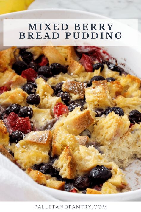 Mixed Berry Bread Pudding - Pallet and Pantry Mixed Berry Bread, Tropical Bread, Fruit Bread Pudding, Fresh Berries Dessert, Mixed Berry Dessert, Berry Bread Pudding, Homemade Easy Recipes, Berries Dessert, Berry Bread