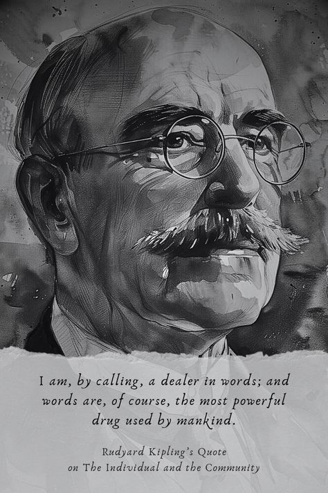 This quote by Rudyard Kipling underscores the immense influence and potency of language. As a writer himself, Kipling acknowledges that his profession involves dealing with words, emphasizing their significance and impact. Just as drugs can alter one's physical and mental state, words have the potential to alter perceptions, beliefs, and attitudes. 

Excited to learn more quotes from Rudyard Kipling? Follow us and visit our website.

#author #RudyardKipling #quotes #books #analysis #bookanalysis Rudyard Kipling Books, Rudyard Kipling Quotes, Short Verses, Common Quotes, Rudyard Kipling, Author Quotes, If Rudyard Kipling, Writing Career, Community Group