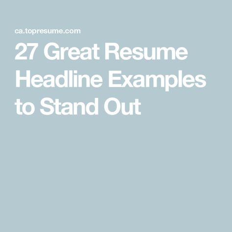 27 Great Resume Headline Examples to Stand Out Resume Title Examples, Resume Headline Examples, Good Resume Examples, Effective Resume, Best Resume, Resume Examples, Career Advice, New Job, Job Search