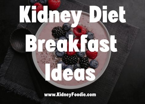 Kidney Friendly Diet Recipes, Low Protein Breakfast Ideas, Renal Breakfast Ideas, Renal Diet Breakfast Ideas, Low Protein Diet Kidney Recipes, Renal Diet Breakfast, Ckd Diet Recipes, Diet Breakfast Ideas, Ckd Diet