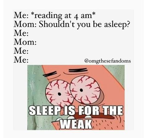 THIS Sleep Is For The Weak, Maximum Ride, Reading Humor, Book Memes, Love Books, Book Worm, Book Humor, Spongebob Squarepants, I Love Books