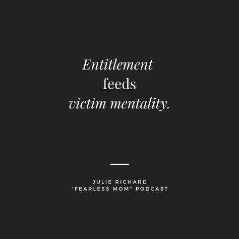 The Victim Mentality, Victim Of Circumstance Quotes, Quotes On Victim Mentality, You Are Not The Victim Quotes, Quotes On Entitlement, Self Victimization Quotes, Dont Be A Victim Quotes, The Audacity Quotes People, Victim Role Quotes