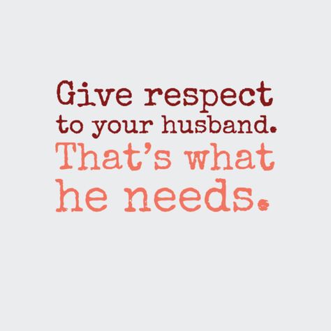 Give respect to your husband. That's what he needs. Respect Your Husband, Quotes About Respect, Marriage Scripture, Respect Quotes, Perfect Husband, Dear Sister, Respect Yourself, Self Affirmations, Wife Life