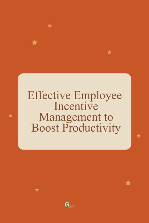 Effective Employee Incentive Management to Boost Productivity Employee Incentive Programs, Employee Goals, Employee Motivation, Incentives For Employees, Work Performance, Training Manager, Employee Experience, Reward And Recognition, Leadership Abilities