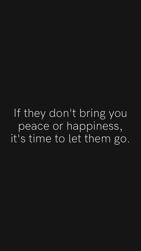 If they don't bring you peace or happiness, it's time to let them go. From the Motivation app: https://motivation.app/download Don’t Let Anything Stop You, If It Doesnt Bring You Peace Quotes, Dont Let Others Ruin Your Happiness, Let Them Go Quotes, Dubai Picture Ideas, Offline Quote, Chanel Quotes, Letting Go Quotes, Motivation App