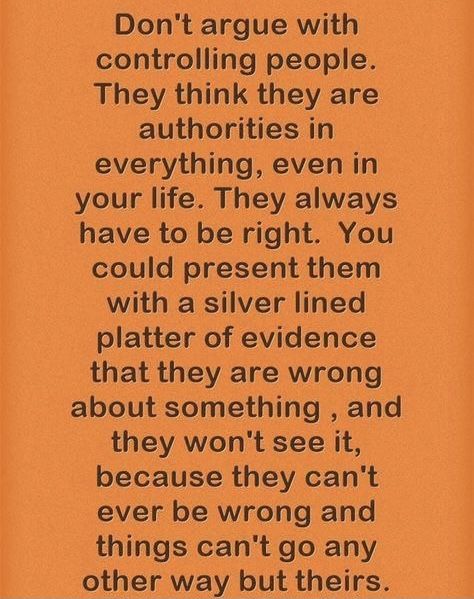 Irrational, illogical, immature and will never admit being wrong People Who Are Never Wrong, Controlling People, Never Wrong, Waste Time, All Quotes, Mother In Law, Quotes, Quick Saves