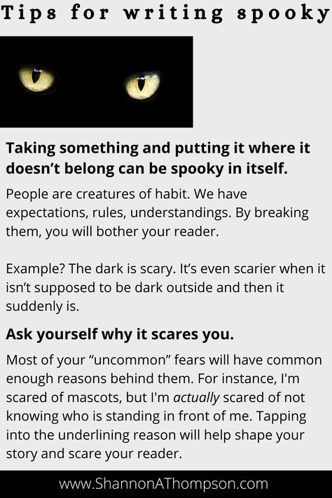 I love writing scary scenes, whether it be a entire horror novel or a quick spooky scene that unsettles the reader's nerves. Here's some quick tips to take your spooky scene to the next level. Click on the image to read the full blog post and ALL the writing tips. I blog about writing and publishing tips at www.ShannonAThompson.com. #novelwriting #writingtips #writingadvice #horrorwriting Scary Story Writing Tips, Writing A Horror Novel, How To Write A Horror Novel, Writing Psychological Horror, Gothic Horror Writing, Writing Horror Tips, How To Write Horror, Horror Storyboard, Horror Writing Tips