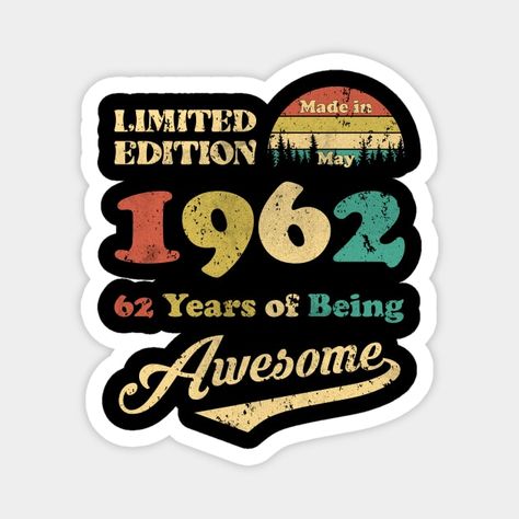 Made In May 1962 62 Years Of Being Awesome 62nd Birthday - 62nd Birthday - Magnet | TeePublic Happy Birthday Shirts, Birthday Shirts For Men, 1983 Shirt, Happy 56 Birthday, Vintage 40th Birthday, 1983 Birthday, Happy 61 Birthday, Happy 40, Happy 39 Birthday