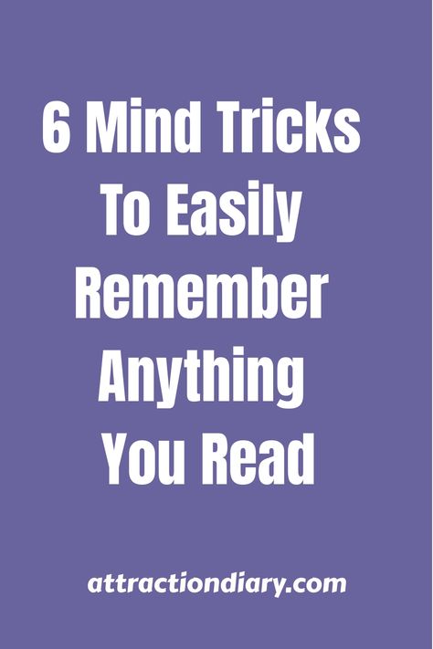 Purple background with text "6 Mind Tricks To Easily Remember Anything You Read" and website name "attractiondiary.com" at the bottom. Reading Tricks, Mind Reading Tricks, Retain Information, Mind Reading, Central Idea, Science Student, Dating Tips For Women, Mind Tricks, Single Words