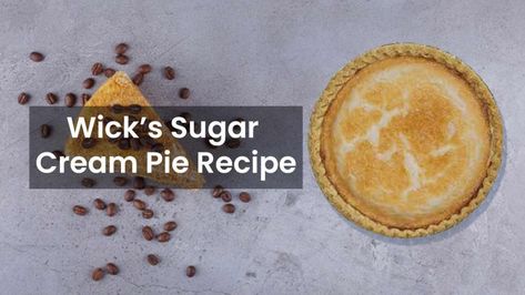 Your Favorite Wick’s Sugar Cream Pie Recipe Mrs Wicks Sugar Cream Pie Recipe, Wicks Sugar Cream Pie Recipe, Sugar Cream Pie Recipe, Pie Restaurant, Sugar Cream Pie, Sugar Pie, Cream Pie Recipes, Delectable Desserts, First Then