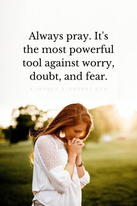 Always Pray. It's The Most Powerful Tool Against Worry, Doubt, And Fear. Quotes Keep The Quote, Inspiring Bible Quotes, Worry Quotes, Gud Morning, Always Pray, Quotes Facebook, Inspirational Quotes Background, Quotes Background, Fear Quotes