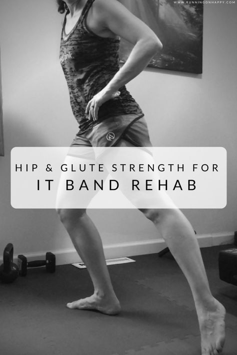 Hip and Glute Strength for IT Band Rehab - Running on Happy Glute Strengthening, Knee Care, Iliotibial Band, Hip Flexor Exercises, Band Stretches, Kettlebell Cardio, Running Recovery, It Band Stretches, Fitness Plans