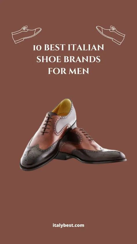 10 Best Italian Shoes For Men - Italian Men's Shoe Brands Italian Leather Shoes Men, Mens Italian Dress Shoes, Mens Wingtip Shoes, Italian Shoes For Men, Italian Loafers, Shoe Hacks, Branded Shoes For Men, Mens Summer Shoes, Best Of Italy