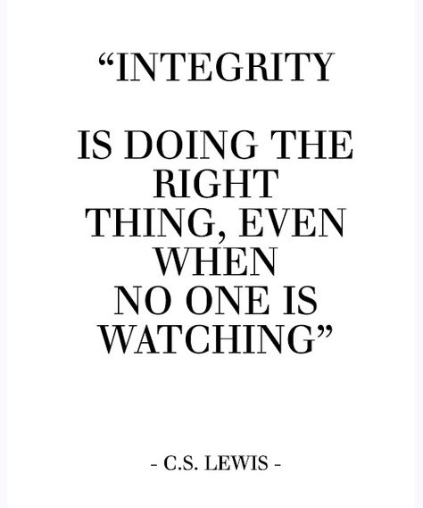 Integrity Is Doing The Right Thing Even, Do The Right Thing Even When No One Is, Logan Quotes, Luke 6 28, Everything Or Nothing, Brand Quotes, Integrity Quotes, When No One Is Watching, W Quotes