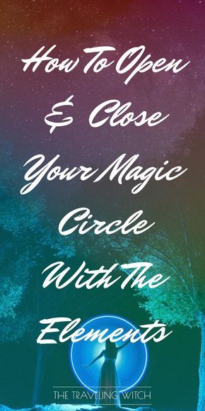 How To Open & Close Your Magic Circle With The Elements // Witchcraft // The Traveling Witch The Elements Witchcraft, Elements Witchcraft, Casting A Circle, Closing Circle, Spell Circle, Sacred Circle, Shamanic Journey, Elemental Magic, Wiccan Spell Book