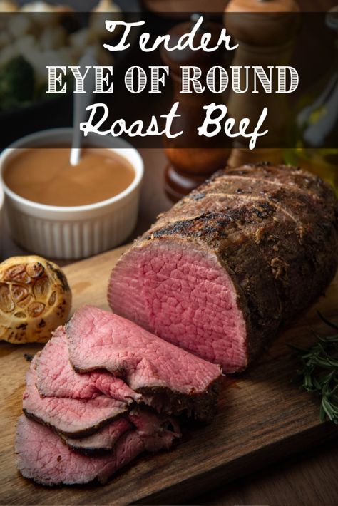 Eye Of The Round Roast, Beef Eye Round Roast, Round Roast Recipe, Top Round Roast Recipe, Eye Round Roast, Eye Of Round Roast, Eye Of Round, Sirloin Roast, Beef Round