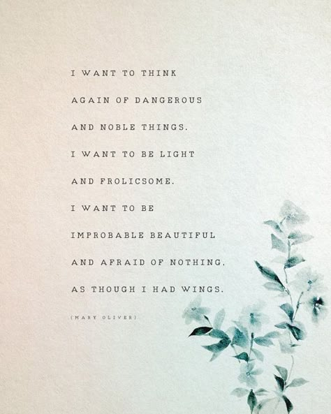 Mary Oliver poetry quote, I want to ... Mary Oliver Quotes, Mary Oliver Poems, Poetry Posters, Mary Oliver, Lovely Words, Life Quotes Love, Think Again, Poems Quotes, Poem Quotes