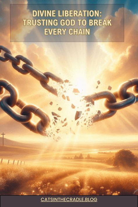 Divine Liberation: Trusting God to Break Every Chain – Cats in the Cradle Blog Chain Breaking, Cats In The Cradle, Breaking Chains, The Heart Is Deceitful, Break Every Chain, Philippians 4 7, John 10 10, Cats Cradle, Trusting God