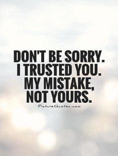 Dont Trust You Quotes. QuotesGram Trust No One Quotes, Quotes About Changes For The Better, Trust Yourself Quotes, Fake Friendship Quotes, Quotes Loyalty, Fake Friend Quotes, My Mistake, Now Quotes, Betrayal Quotes