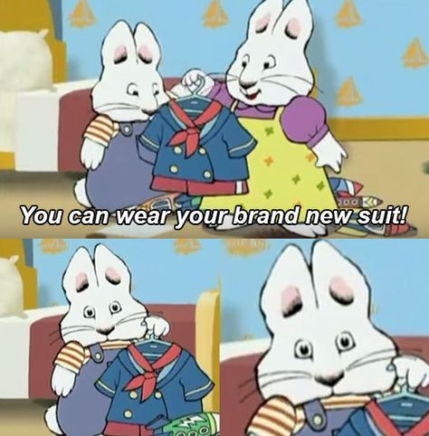 When he was expected to dress like a goddamn sailor for Ruby’s “fancy” party: | 19 Times Max The Bunny Was Filled With Silent, Murderous Rage Cartoon Theories, Keep Out Sign, Max And Ruby, Disney Theory, Childhood Shows, Nick Jr, I Want To Cry, Fancy Party, Cartoon Tv