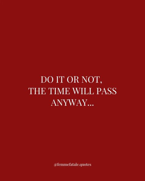 Whether you take action or stay where you are, time keeps moving. So why not chase your goals, make that leap, and invest in your future? Don’t wait for the “perfect” moment, because the clock doesn’t stop for hesitation. Start today—take small steps towards that dream, embrace the process, and let time work *with* you, not against you. 🌟 Every day is an opportunity to get closer to where you want to be. The time will pass anyway, so make it count! 💪 --- **Hashtags:** #MakeItCount ... Staying The Same Quotes, Do It Or Dont Time Will Pass Anyway, Do It Or Don’t The Time Will Pass Anyway, Time Will Pass Anyway Quote, Direction Quotes Life, Philosophy Tattoos, 2025 Mindset, The Time Will Pass Anyway, Small Steps Every Day