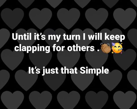 Who Claps For You Quote, Quotes About Clapping For Others, Not Everyone Will Clap For You Quotes, Clapping For Others Quotes, I Will Clap For Others, Those Who Dont Clap When You Win, Clap For Others Quotes, Until It’s My Turn I Will Keep Clapping For Others, Clapping Meme