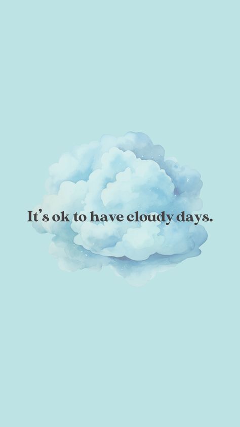 Cloudy Day, Its Ok, Quotes