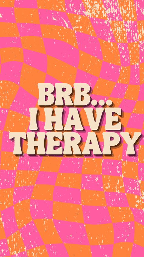 BRB... I have therapy Going To Therapy Is Cool Wallpaper, Therapy Vision Board Pictures, Vision Board Therapy, Going To Therapy Quotes, Therapy Aesthetic Ideas, Therapy Moodboard, Therapy Session Aesthetic, 2025 Growth, Therapy Sayings