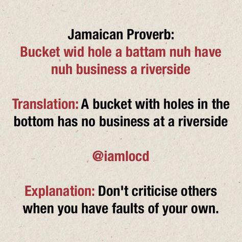 Bucket wid hole a battam nuh have nuh business a riva side.   Jamaican Proverb, Jamaican sayings Jamaican Phrases, Jamaican Patwa, Jamaican Words, Places In Jamaica, Jamaican Proverbs, Jamaican Sayings, Rastafari Quotes, Jamaican Quotes, Jamaican Patois