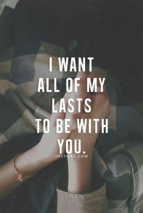 I want all of my lasts to be with you Boy Friendship, What Men Want, I Love You Quotes, Boyfriend Quotes, For My Love, Love Yourself Quotes, Cute Love Quotes, Couple Quotes, Heart Quotes