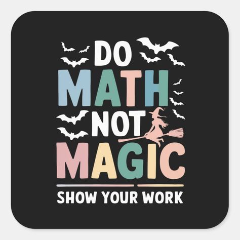 Do Math Not Magic Math Teacher Show Your Work Math Decorations Classroom, Math Teacher Classroom Decor, Math Design Ideas, Math Teacher Aesthetic, Maths Clipart, Math Teacher Classroom, Math Decorations, Maths Classroom Displays, Teacher Puns