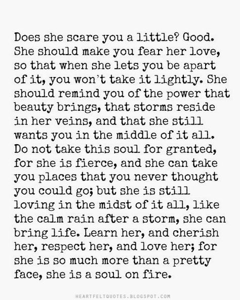 Learn her, and cherish her, respect her, and love her; for she is so much more than a pretty face, she is a soul on fire. Love Is Patient Love Is Kind, Love For Her, A Course In Miracles, Soul On Fire, Poem Quotes, A Poem, Quotes Love, Pretty Words, The Words