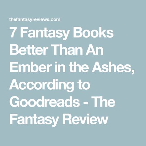 7 Fantasy Books Better Than An Ember in the Ashes, According to Goodreads - The Fantasy Review Top Fantasy Books, The Eye Of The World, Eye Of The World, Renee Ahdieh, An Ember In The Ashes, Ember In The Ashes, Epic Fantasy Books, The Lost Hero, Literary Characters