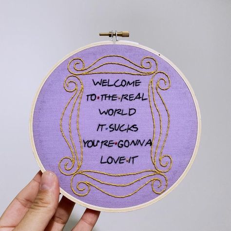 Hoop Wall Hanging, Welcome To The Real World, Embroidered Hoop, Handmade Hanging, Basic Embroidery Stitches, Simple Embroidery, Hand Embroidery Art, Friends Tv Show, Handmade Embroidery