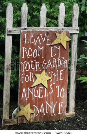 leave room in your garden for the angels to dance. love this Memory Garden, Garden Wallpaper, Water Table, Mud Kitchen, Garden Quotes, Have Inspiration, Memorial Garden, Garden Gate, Garden Signs