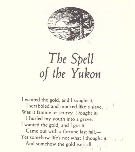 The Spell of the Yukon Robert Service Poems, Mountain Quotes, The Spell, Atticus, I Got This, Coming Out, Alaska, The Face, My Heart