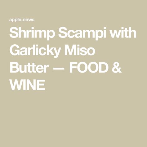 Shrimp Scampi with Garlicky Miso Butter — FOOD & WINE Shrimp Pasta Dishes, Pasta Casseroles, Miso Butter, Noodles Ramen, White Miso, Shrimp Scampi, Shrimp Pasta, Food Pasta, Pasta Dish