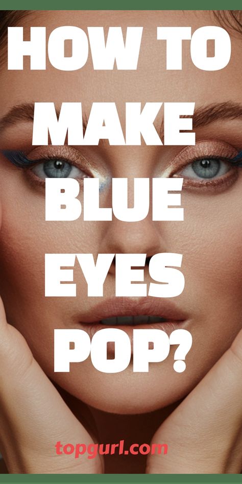 How to Make Blue Eyes Pop: Your BFF’s Guide to Dazzling Baby Blues Pop Makeup, Blue Eyes Pop, Eyeshadow For Blue Eyes, Best Makeup Tips, Natural Eyeshadow, Hair And Makeup Tips, Best Eyeshadow, Makeup Mistakes, Stunning Makeup