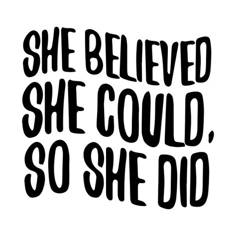 She Wanted To So She Did, We Did It Quotes, I Did It Quotes, She Believed She Could So She Did, Confidence Building Quotes, Black White Quotes, Reminder For Yourself, Make Me Feel Something, Words Of Support