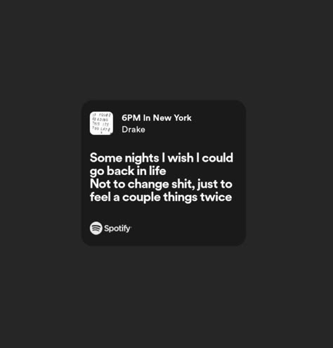 Some Nights I Wish I Could Go Back Drake, Get Along Better Drake, Drake Lyrics Wallpaper Aesthetic, Famous Drake Lyrics, October Is All About Me Drake, 6pm In New York Drake Lyrics, Relatable Drake Lyrics, Drake Quotes Real Talk, Hours In Silence Drake