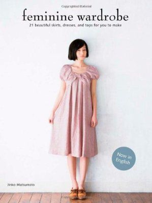 Feminine Wardrobe: 21 Beautiful Skirts, Dresses and Tops for You to Make Japanese Sewing Books, Japanese Sewing Patterns Free, Sewing Pattern Book, Japanese Sewing Patterns, Feminine Wardrobe, Craft Books, Crafts Sewing Patterns, Fabric Sewing Patterns, Dress Book