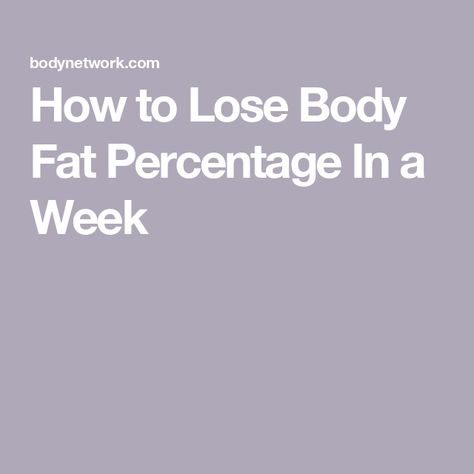 How to Lose Body Fat Percentage In a Week Lose Body Fat Diet, Reduce Body Fat Percentage, Body Fat Loss Diet, Body Fat Percentage Calculator, Lose Body Fat Fast, Lower Body Fat, Quick Fat Loss, Body Fat Loss, Body Fat Percentage