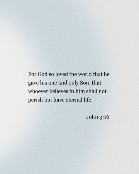 For God so loved the world that he gave his one and only Son, that whoever believes in him shall not perish but have eternal life. John 3:16 Bible Verse John 3:16, John 3 16 Verse, Fav Bible Verses, Craig Groeschel, Bible John, Daily Gospel, Christ Is King, Message For Sister, Love Scriptures