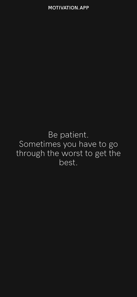 Be patient. Sometimes you have to go through the worst to get the best. From the Motivation app: https://motivation.app/download Be Patient Wallpaper, Ms Dhoni Wallpapers, Motivation App, Dhoni Wallpapers, Words Wallpaper, Ms Dhoni, Run Through, Bad Timing, Be Patient