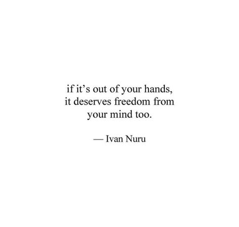 Literally 99% of my problems are out of my hands. Now that I think about it, I haven't had a problem in a while that has been in my hands.😮😐 Move On Quotes, Motivation Positive, Moving On Quotes, Quotes Thoughts, Life Quotes Love, Quotes About Moving On, Moving On, Daily Inspiration Quotes, Quotes About Strength