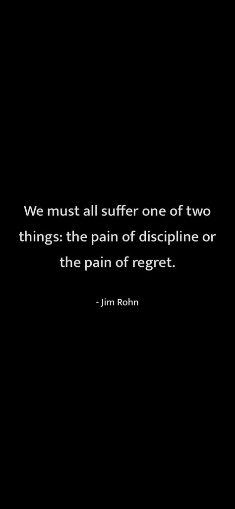 Motivational Quotes For Discipline, Regret Art, Quote On Discipline, Discipline Gym Wallpaper, We Must All Suffer From One Of Two Pains, Quotes About Regret, Personal Discipline, Pain Of Regret Or Discipline, Jim Rohn Quotes Motivation