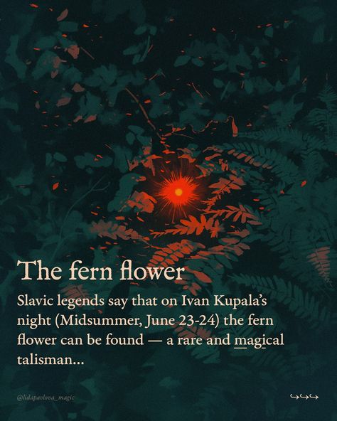 These legends, along with other Slavic folklore, were with me since my childhood in Russia. Obviously, the fern doesn’t have flowers, and people knew about that — but it doesn’t interfere with the idea of its magical flower, as well as of other legendary herbs I mention here… So, my magic is also deeply irrational. My background is searching for the fern flower even knowing that it doesn’t exist… and still, for me, it does. ✍🏼 True magic (to try my favorite magical practice) With love for... Slavic Folklore Aesthetic, Slavic Magic, Folklore Illustration, Swedish Folklore, German Folklore, Native American Folklore, Folklore Stories, Flower Magic, Fern Flower