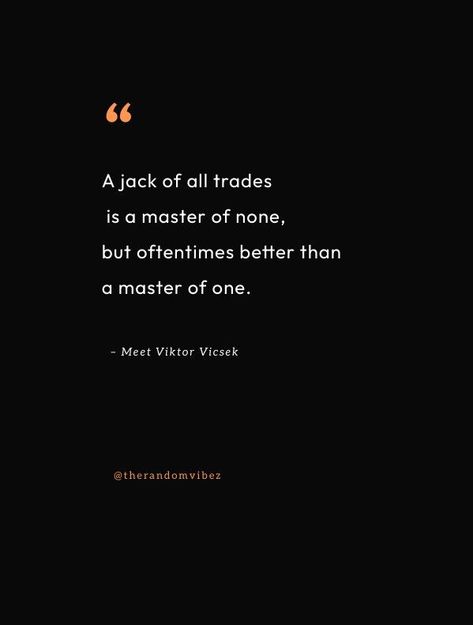 Jack Of All Trades Quotes, Master Of None, Quotes Poem, Meaningful Tattoo Quotes, Full Quote, Jack Of All Trades, Trading Quotes, Types Of Work, Just A Thought