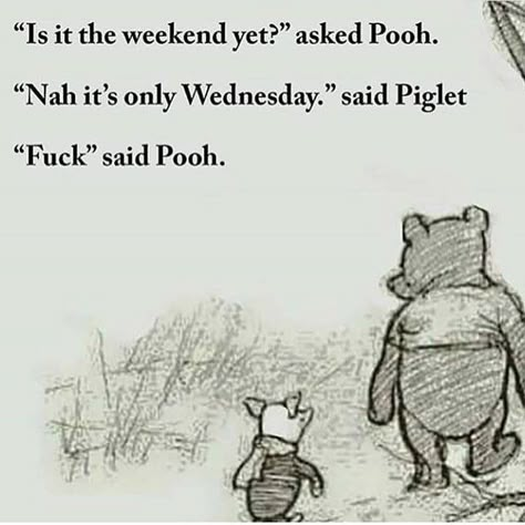 Funny Wednesday Memes, Winnie The Pooh Memes, Wednesday Memes, Teacher Tired, Wednesday Humor, Pooh And Piglet, Pooh Quotes, Pooh Bear, Ha Ha Ha